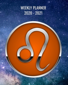 2020-2021 Weekly Planner: 2 Year Weekly & Monthly View Organizer & Agenda with To-Do’s - Zodiac - Horoscope - Astrology - Sign Leo