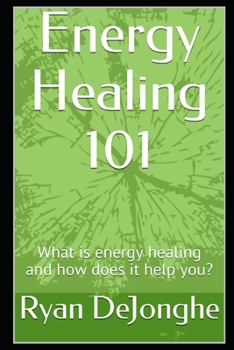 Paperback Energy Healing 101: What is energy healing and how does it help you? Book
