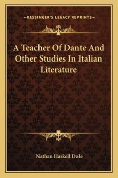 Paperback A Teacher Of Dante And Other Studies In Italian Literature Book