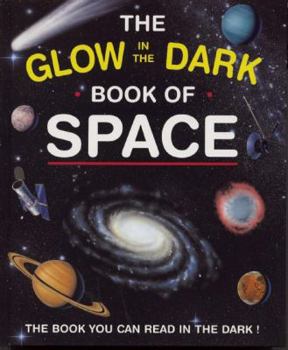 Hardcover The Glow in the Dark Book of Space: The Book You Can Read in the Dark! Book