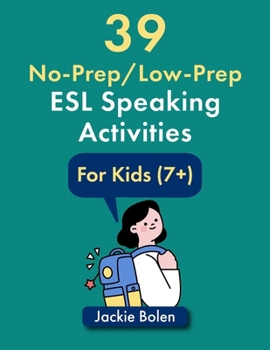 Paperback 39 No-Prep/Low-Prep ESL Speaking Activities: For Kids (7+) Book