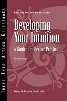 Paperback Developing Your Intuition: A Guide to Reflective Practice Book