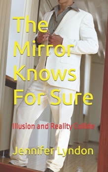 Paperback The Mirror Knows For Sure: Illusion and Reality Collide Book