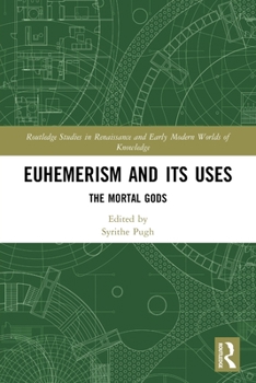 Paperback Euhemerism and Its Uses: The Mortal Gods Book