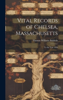 Hardcover Vital Records of Chelsea, Massachusetts: To the Year 1850 Book