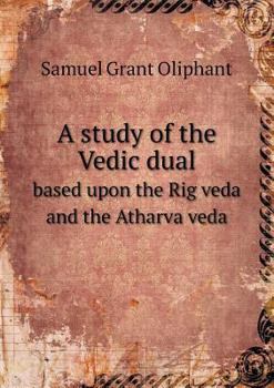 Paperback A study of the Vedic dual based upon the Rig veda and the Atharva veda Book