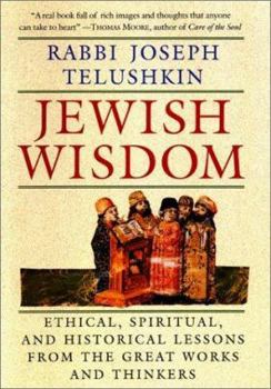 Hardcover Jewish Wisdom: Ethical, Spiritual. and Historical Lessons from the Great Works and Thinkers Book