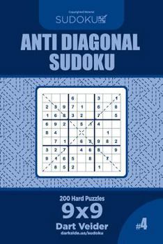 Paperback Anti Diagonal Sudoku - 200 Hard Puzzles 9x9 (Volume 4) Book
