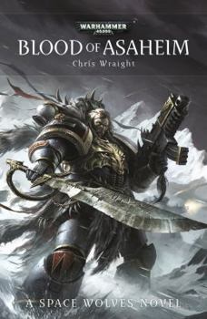 Blood of Asaheim - Book #1 of the Space Wolves