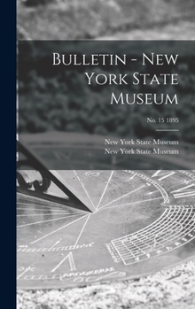 Hardcover Bulletin - New York State Museum; no. 15 1895 Book