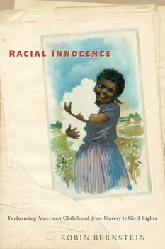 Racial Innocence: Performing Childhood and Race from Slavery to Civil Rights - Book  of the America and the Long 19th Century Series