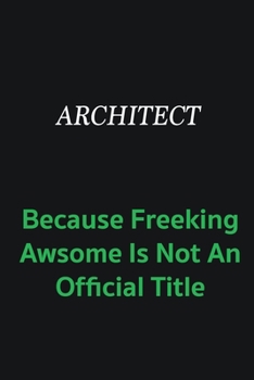 Paperback Architect because freeking awsome is not an official title: Writing careers journals and notebook. A way towards enhancement Book