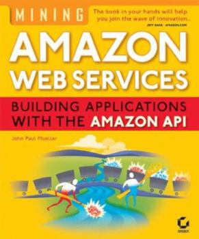 Paperback Mining Amazon Web Services: Building Applications with the Amazon API Book