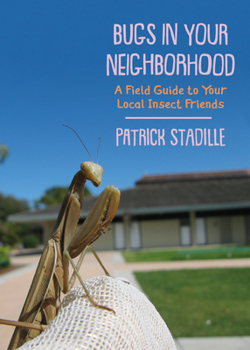 Paperback Bugs in Your Neighborhood: A Field Guide to Your Local Insect Friends Book