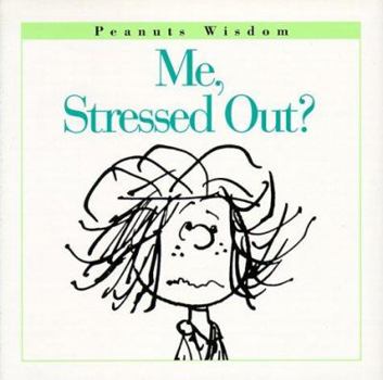 Hardcover Me, Stressed Out? (Peanuts Wisdom) Book