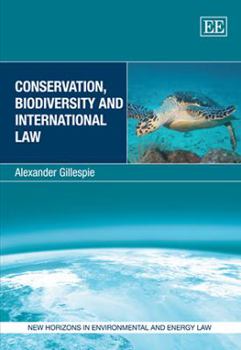 Hardcover Conservation, Biodiversity and International Law (New Horizons in Environmental and Energy Law series) Book