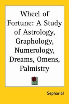 Paperback Wheel of Fortune: A Study of Astrology, Graphology, Numerology, Dreams, Omens, Palmistry Book