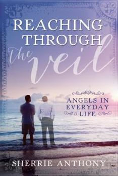 Paperback Reaching Through the Veil: Angels in Everyday Life Book