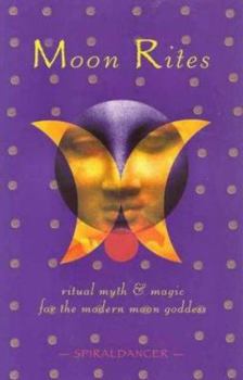Paperback Moon Rites: Ritual, Myth And Magic For The Modern Moon Goddess Book