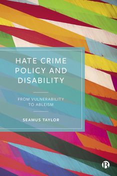 Hardcover Hate Crime Policy and Disability: From Vulnerability to Ableism Book