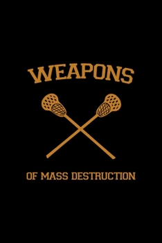 Paperback Weapons of Mass Destruction: All Purpose 6x9 Blank Lined Notebook Journal Way Better Than A Card Trendy Unique Gift Solid Black Lacrosse Book