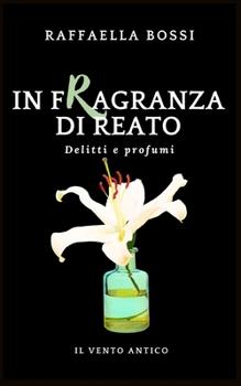 In fragranza di reato (Delitti e profumi) (Italian Edition)
