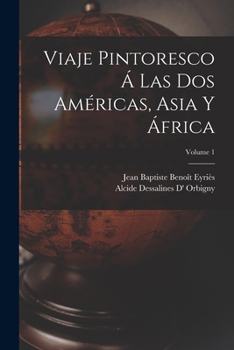 Paperback Viaje Pintoresco Á Las Dos Américas, Asia Y África; Volume 1 [Spanish] Book