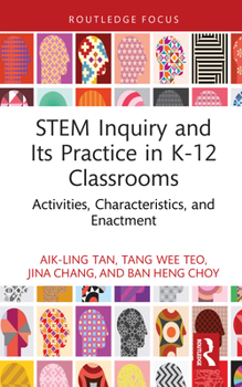 Hardcover STEM Inquiry and Its Practice in K-12 Classrooms: Activities, Characteristics, and Enactment Book