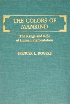 Hardcover The Colors of Mankind: The Range and Role of Human Pigmentation Book