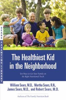 Paperback The Healthiest Kid in the Neighborhood: Ten Ways to Get Your Family on the Right Nutritional Track Book
