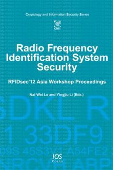 Hardcover Radio Frequency Identification System Security: RFIDsec'12 Asia Workshop Proceedings (Cryptology and Information Security, 8) Book