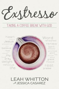 Paperback Exstresso: Taking a Coffee Break with God Book