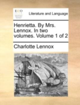 Paperback Henrietta. by Mrs. Lennox. in Two Volumes. Volume 1 of 2 Book