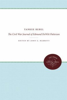 Yankee Rebel: The Civil War Journal of Edmund Dewitt Patterson (Voices of the Civil War)
