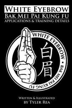 Paperback White Eyebrow Bak Mei pai kung fu Applications and Training Details Book