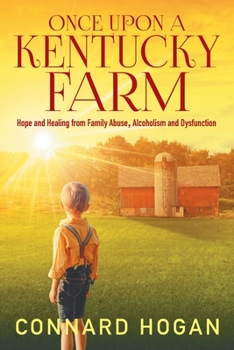 Paperback Once Upon a Kentucky Farm: Hope and Healing from Family Abuse, Alcoholism and Dysfunction Book