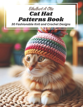 Paperback Cat Hat Patterns Book: 30 Fashionable Knit and Crochet Designs Book