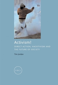 Activism!: Direct Action, Hacktivism and the Future of Society (Reaktion Books - Focus on Contemporary Issues) - Book  of the FOCI