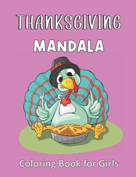 Paperback Thanksgiving Mandala Coloring Book For Girls: Colouring book for Girls and Adults with Mandala designs and Comfort Food celebrating Thanksgiving Book