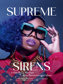 Hardcover Supreme Sirens: Iconic Black Women Who Revolutionized Music Book