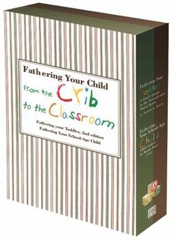 Paperback Fathering Your Child from the Crib to the Classroon: A Dad's Guide to Years 2-9 Book