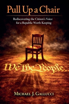 Paperback Pull Up a Chair; Rediscovering the Citzen's Voice for a Republic Worth Saving Book