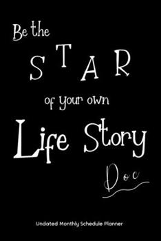Be the STAR of your own Life Story Doc Undated Monthly Schedule Planner: Gifts For Doctors | 2020 & Beyond Planner, Month by Month Views, Has Note ... Layout. 6x9 Sheet Size, Easy To Carry.