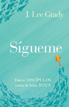 Paperback Sígueme: Hacer discípulos como lo hizo Jesús [Spanish] Book
