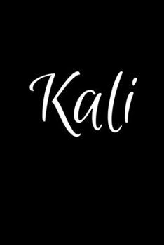 Kali: Notebook Journal for Women or Girl with the name Kali - Beautiful Elegant Bold & Personalized Gift - Perfect for Leaving Coworker Boss Teacher ... or Graduation - 6x9 Diary or A5 Notepad.