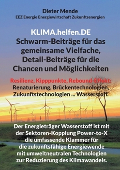 Paperback KLIMA.helfen.DE Schwarm-Beiträge für das gemeinsame Vielfache, Detail-Beiträge für die Chancen und Möglichkeiten: Resilienz, Kipppunkte, Rebound-Effek [German] Book