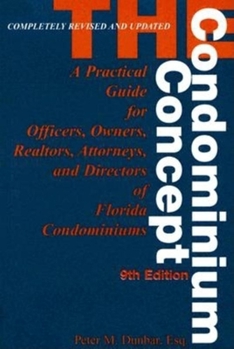 Paperback The Condominium Concept: A Practical Guide for Officers, Owners and Directors of Florida Condominiums Book