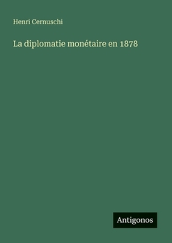 La diplomatie monétaire en 1878