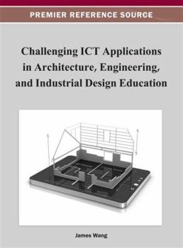 Hardcover Challenging ICT Applications in Architecture, Engineering, and Industrial Design Education Book