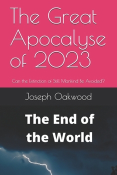 The Great Apocalyse of 2023: Can the Extinction of Still Mankind Be Avoided?